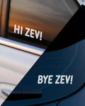 Hi Zev! or Bye Zev! Decal